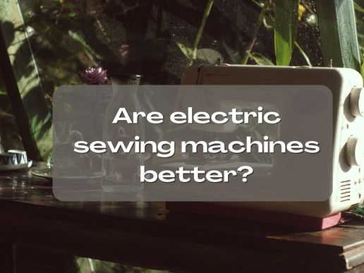 Are electric sewing machines better