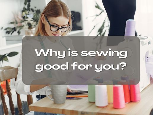 why is sewing good for you