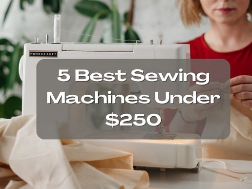 best sewing machines under $250