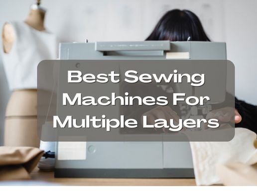 best sewing machines for multiple layers